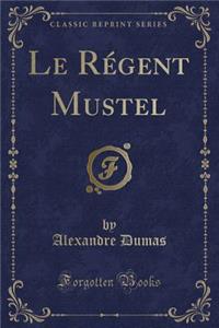 Le RÃ©gent Mustel (Classic Reprint)