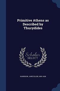PRIMITIVE ATHENS AS DESCRIBED BY THUCYDI