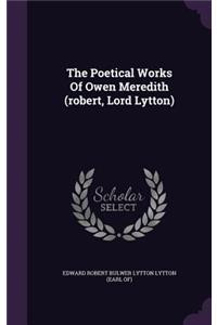 The Poetical Works Of Owen Meredith (robert, Lord Lytton)