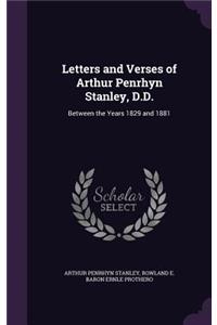 Letters and Verses of Arthur Penrhyn Stanley, D.D.: Between the Years 1829 and 1881