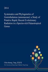 Systematics and Phylogenetics of Goniothalamus (Annonaceae)
