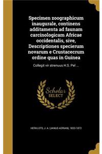 Specimen zoographicum inaugurale, continens additamenta ad faunam carcinologicam Africae occidentalis, sive, Descriptiones specierum novarum e Crustacecrum ordine quas in Guinea