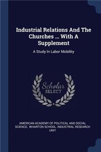 Industrial Relations And The Churches ... With A Supplement