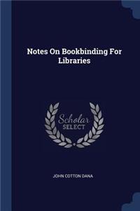 Notes On Bookbinding For Libraries