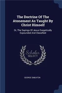 The Doctrine of the Atonement as Taught by Christ Himself