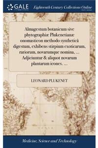 Almagestum botanicum sive phytographiæ Plukenetianæ onomasticon methodo syntheticâ digestum, exhibens stirpium exoticarum, rariorum, novarumque nomina, ... Adjiciuntur & aliquot novarum plantarum icones. ...