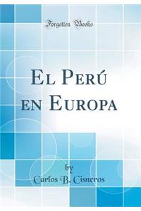 El Perú En Europa (Classic Reprint)