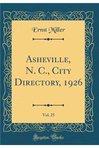 Asheville, N. C., City Directory, 1926, Vol. 25 (Classic Reprint)