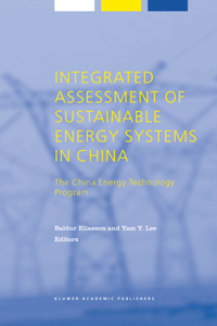 Integrated Assessment of Sustainable Energy Systems in China, the China Energy Technology Program