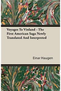 Voyages To Vinland - The First American Saga Newly Translated And Interpreted