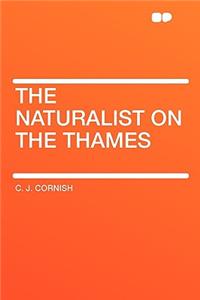 The Naturalist on the Thames