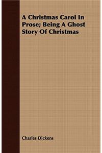 Christmas Carol in Prose; Being a Ghost Story of Christmas