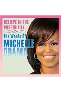 Believe in the Possibility: The Words of Michelle Obama