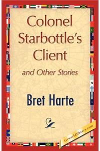 Colonel Starbottle's Client and Other Stories