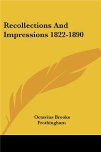 Recollections And Impressions 1822-1890