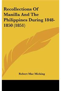 Recollections Of Manilla And The Philippines During 1848-1850 (1851)