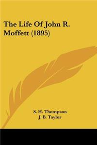Life Of John R. Moffett (1895)