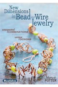 New Dimensions in Bead and Wire Jewelry