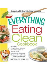 The Everything Eating Clean Cookbook