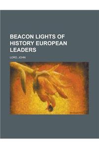 Beacon Lights of History European Leaders Volume 10