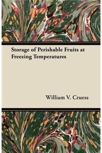 Storage of Perishable Fruits at Freezing Temperatures