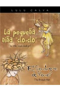 La Pequena Nina Clo-Clo/The Little Cluck Cluck Girl El Sombrero de Ramas/The Branch Hat