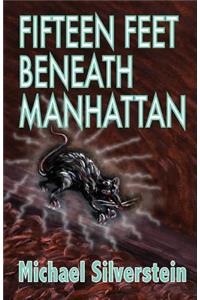 Fifteen Feet Beneath Manhattan