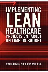 Implementing Lean Healthcare Projects on Target on Time on Budget