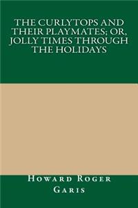 The Curlytops and Their Playmates; Or, Jolly Times Through the Holidays