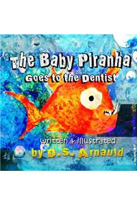 Baby Piranha Goes to the Dentist