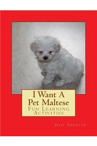 I Want A Pet Maltese