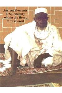 Ancient Elements of Spirituality within the Heart of Tasawwuf