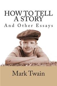 How to Tell a Story and Other Essays