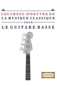 Les Chefs-d'Oeuvre de la Musique Classique Pour Le Guitare Basse