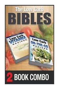 Low Carb On-The-Go Recipes and Low Carb Vitamix Recipes: 2 Book Combo