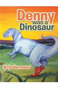 Denny Was a Dinosaur