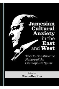 Jamesian Cultural Anxiety in the East and West