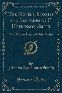 The Novels, Stories and Sketches of F. Hopkinson Smith