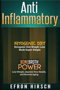 Anti Inflammatory: This Book Includes: Ketogenic Diet, Bone Broth Power