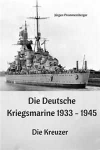 Die Deutsche Kriegsmarine 1933 - 1945