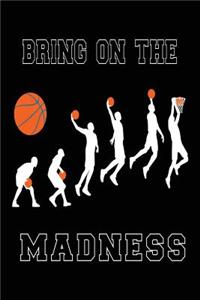 Bring On The Madness