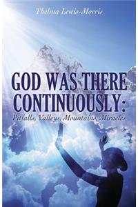 God Was There Continuously