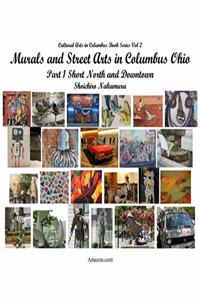 Murals and Street Arts in Columbus Ohio: Part 1 Short North and Downtown