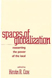 Spaces of Globalization: Reasserting the Power of the Local