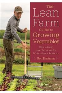 The Lean Farm Guide to Growing Vegetables