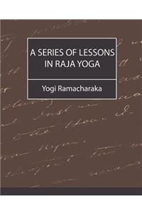 Series of Lessons in Raja Yoga