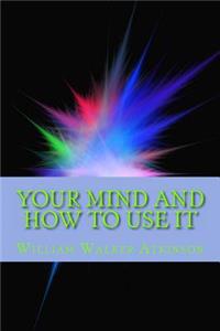 Your Mind and How to Use It