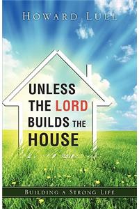 Unless the Lord Builds the House