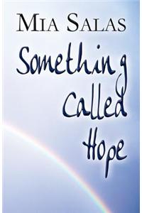 Something Called Hope