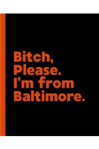 Bitch, Please. I'm From Baltimore.